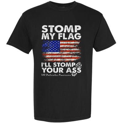 Stomp My Flag and I'll Stomp Your Ass American Flag Garment-Dyed Heavyweight T-Shirt