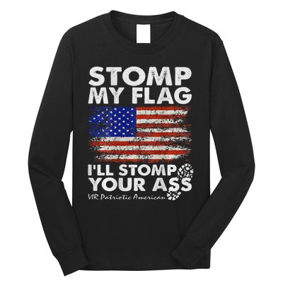 Stomp My Flag and I'll Stomp Your Ass American Flag Long Sleeve Shirt