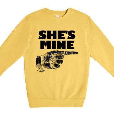 She's Mine Finger Pointing Right Matching Couple She's Mine Meaningful Gift Premium Crewneck Sweatshirt