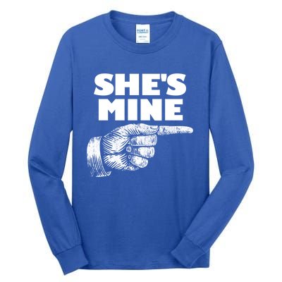 She's Mine Finger Pointing Right Matching Couple She's Mine Meaningful Gift Tall Long Sleeve T-Shirt