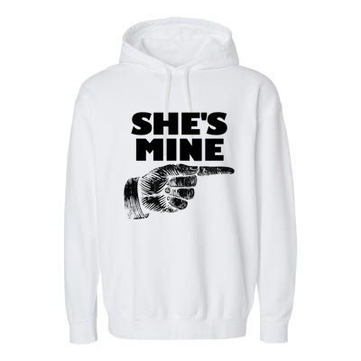 She's Mine Finger Pointing Right Matching Couple She's Mine Meaningful Gift Garment-Dyed Fleece Hoodie