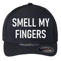 Smell My Fingers Funny Jokes Sarcastic Flexfit Unipanel Trucker Cap