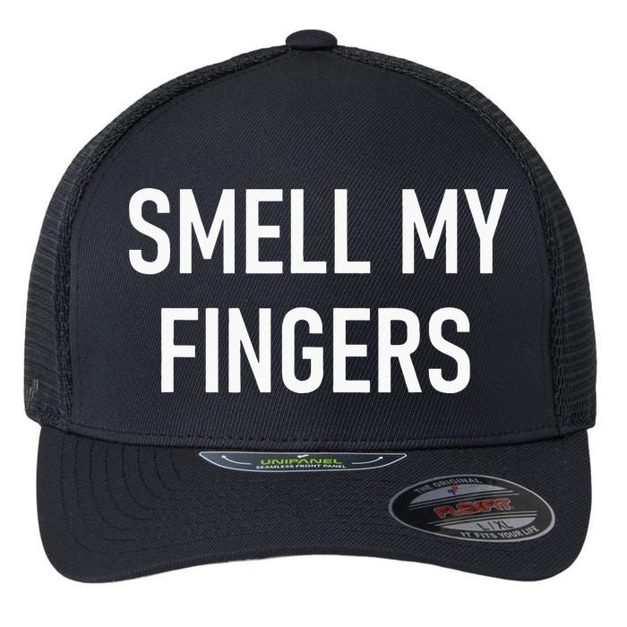 Smell My Fingers Funny Jokes Sarcastic Flexfit Unipanel Trucker Cap