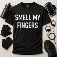 Smell My Fingers Funny Jokes Sarcastic Performance Shirt