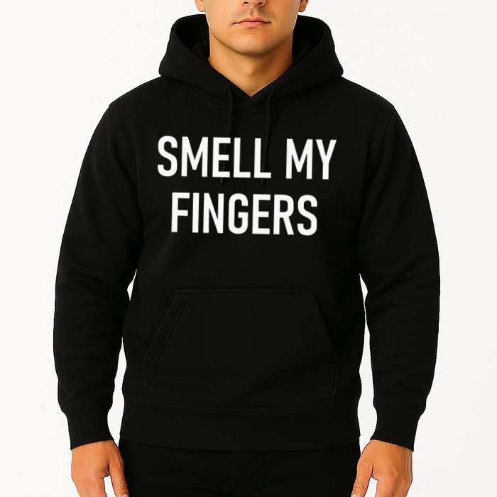 Smell My Fingers Funny Jokes Sarcastic Hoodie