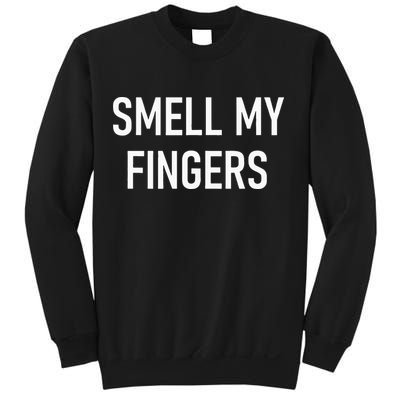 Smell My Fingers Funny Jokes Sarcastic Sweatshirt