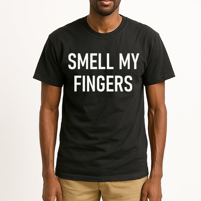 Smell My Fingers Funny Jokes Sarcastic Tall T-Shirt