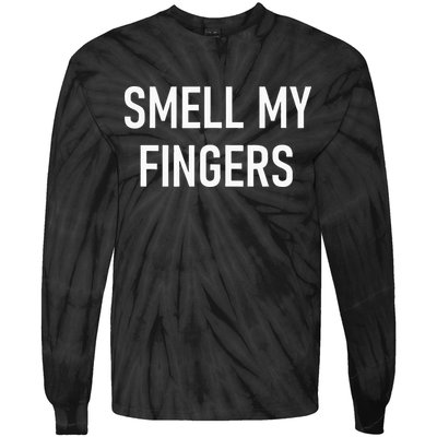Smell My Fingers Funny Jokes Sarcastic Tie-Dye Long Sleeve Shirt