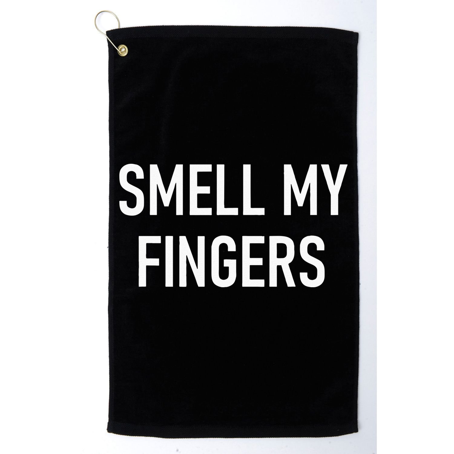Smell My Fingers Funny Jokes Sarcastic Golf Towel