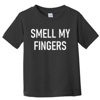Smell My Fingers Funny Jokes Sarcastic Toddler T-Shirt