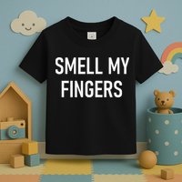 Smell My Fingers Funny Jokes Sarcastic Toddler T-Shirt