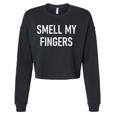 Smell My Fingers Funny Jokes Sarcastic Cropped Pullover Crew
