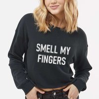 Smell My Fingers Funny Jokes Sarcastic Cropped Pullover Crew