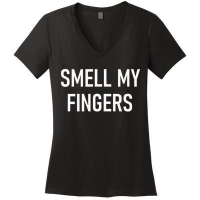 Smell My Fingers Funny Jokes Sarcastic Women's V-Neck T-Shirt