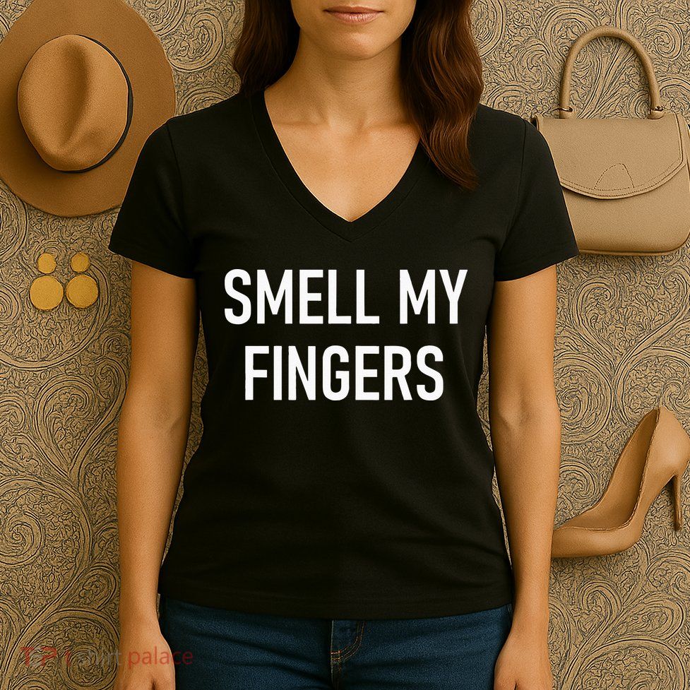 Smell My Fingers Funny Jokes Sarcastic Women's V-Neck T-Shirt