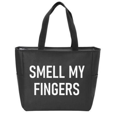Smell My Fingers Funny Jokes Sarcastic Zip Tote Bag