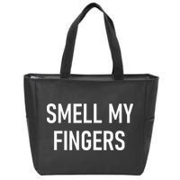 Smell My Fingers Funny Jokes Sarcastic Zip Tote Bag