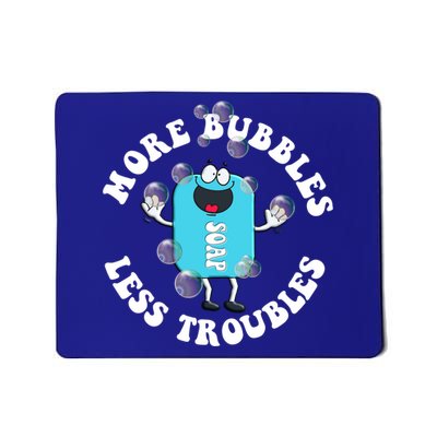 Soap Making Funny More Bubbles Less Troubles Soap Maker Gift Mousepad