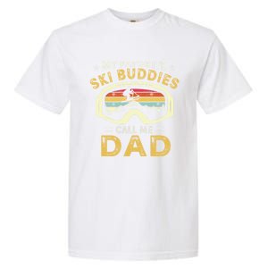 Skiing My Favorite Ski Buddies Call Me Dad Fathers Day Cute Gift Garment-Dyed Heavyweight T-Shirt