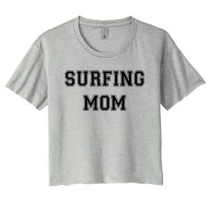 Surfing Mom Funny Surfer Gift Surf Surfing Surfer Mom Gift Women's Crop Top Tee