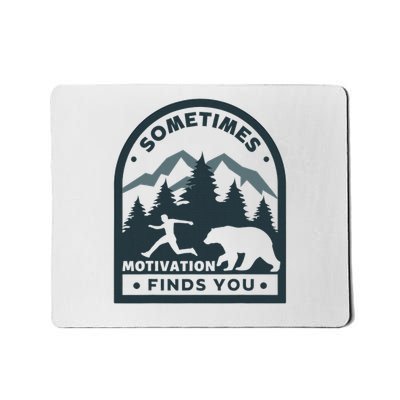 Sometimes Motivation Finds You Funny Running Gym Fi Mousepad