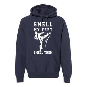 Smell My Feet Funny Taekwondo Premium Hoodie