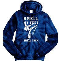 Smell My Feet Funny Taekwondo Tie Dye Hoodie