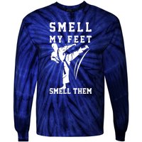 Smell My Feet Funny Taekwondo Tie-Dye Long Sleeve Shirt