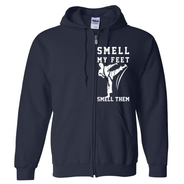 Smell My Feet Funny Taekwondo Full Zip Hoodie