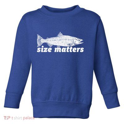 Size Matters Funny Fishing Fisher Funny Novelty Funny Gift Toddler Sweatshirt