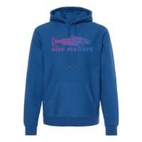 Size Matters Funny Fishing Fisher Funny Novelty Funny Gift Premium Hoodie