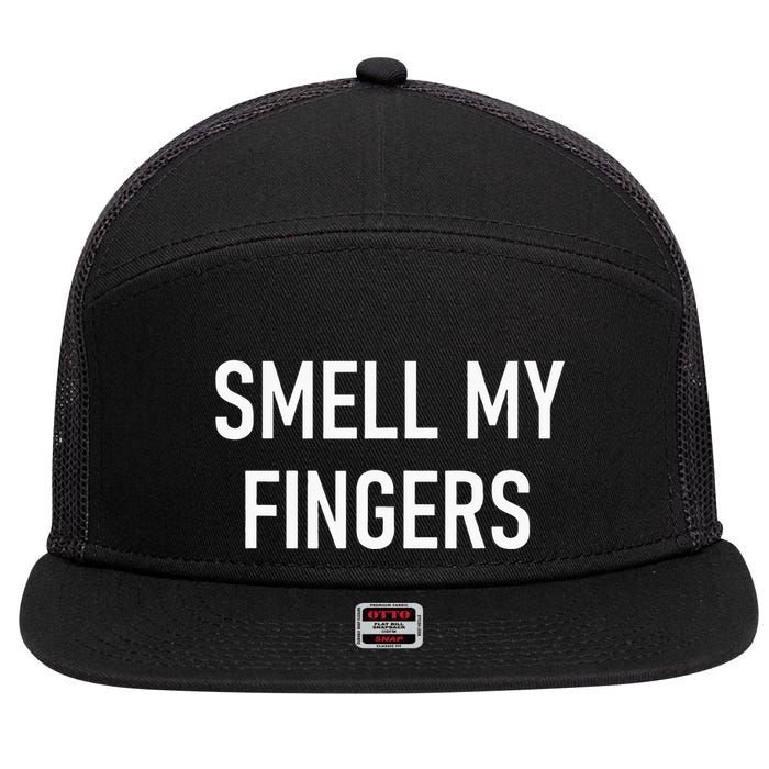 Smell My Fingers Funny Jokes Sarcastic 7 Panel Mesh Trucker Snapback Hat