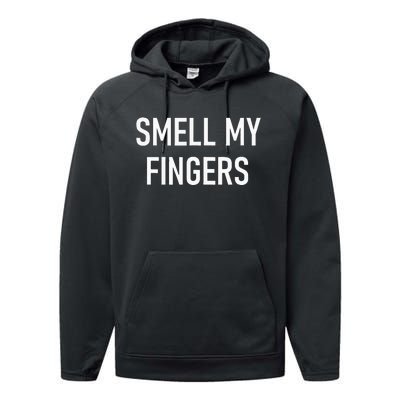 Smell My Fingers Funny Jokes Sarcastic Performance Fleece Hoodie