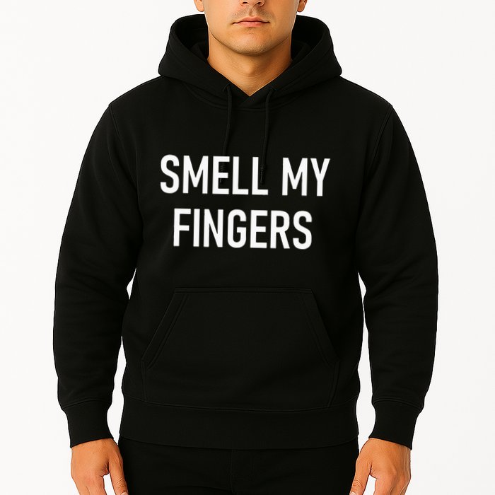 Smell My Fingers Funny Jokes Sarcastic Hoodie