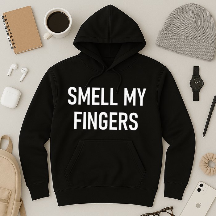 Smell My Fingers Funny Jokes Sarcastic Hoodie