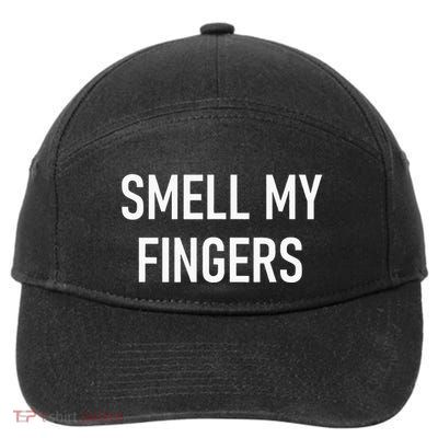 Smell My Fingers Funny Jokes Sarcastic 7-Panel Snapback Hat