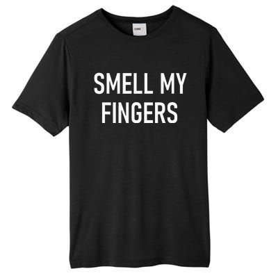 Smell My Fingers Funny Jokes Sarcastic Tall Fusion ChromaSoft Performance T-Shirt