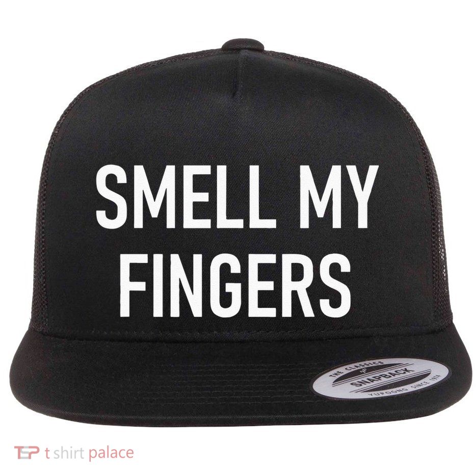 Smell My Fingers Funny Jokes Sarcastic Flatbill Hat