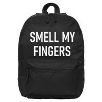 Smell My Fingers Funny Jokes Sarcastic 16 in Basic Backpack