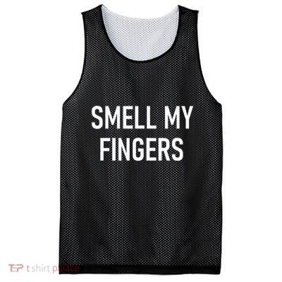 Smell My Fingers Funny Jokes Sarcastic Mesh Reversible Basketball Jersey Tank