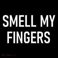 Smell My Fingers Funny Jokes Sarcastic Poster