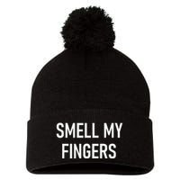 Smell My Fingers Funny Jokes Sarcastic Pom Pom 12in Knit Beanie