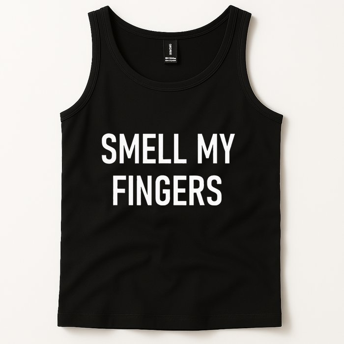 Smell My Fingers Funny Jokes Sarcastic Tank Top