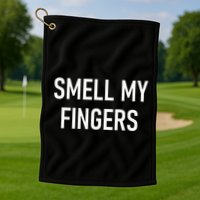 Smell My Fingers Funny Jokes Sarcastic Golf Towel