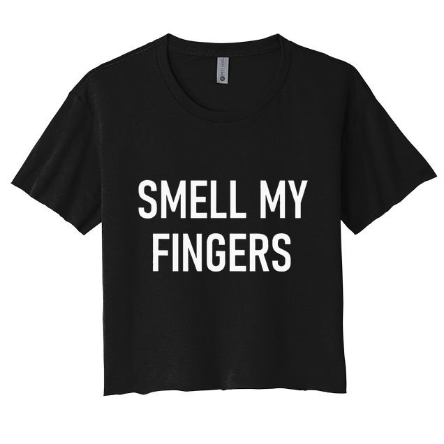 Smell My Fingers Funny Jokes Sarcastic Crop Top