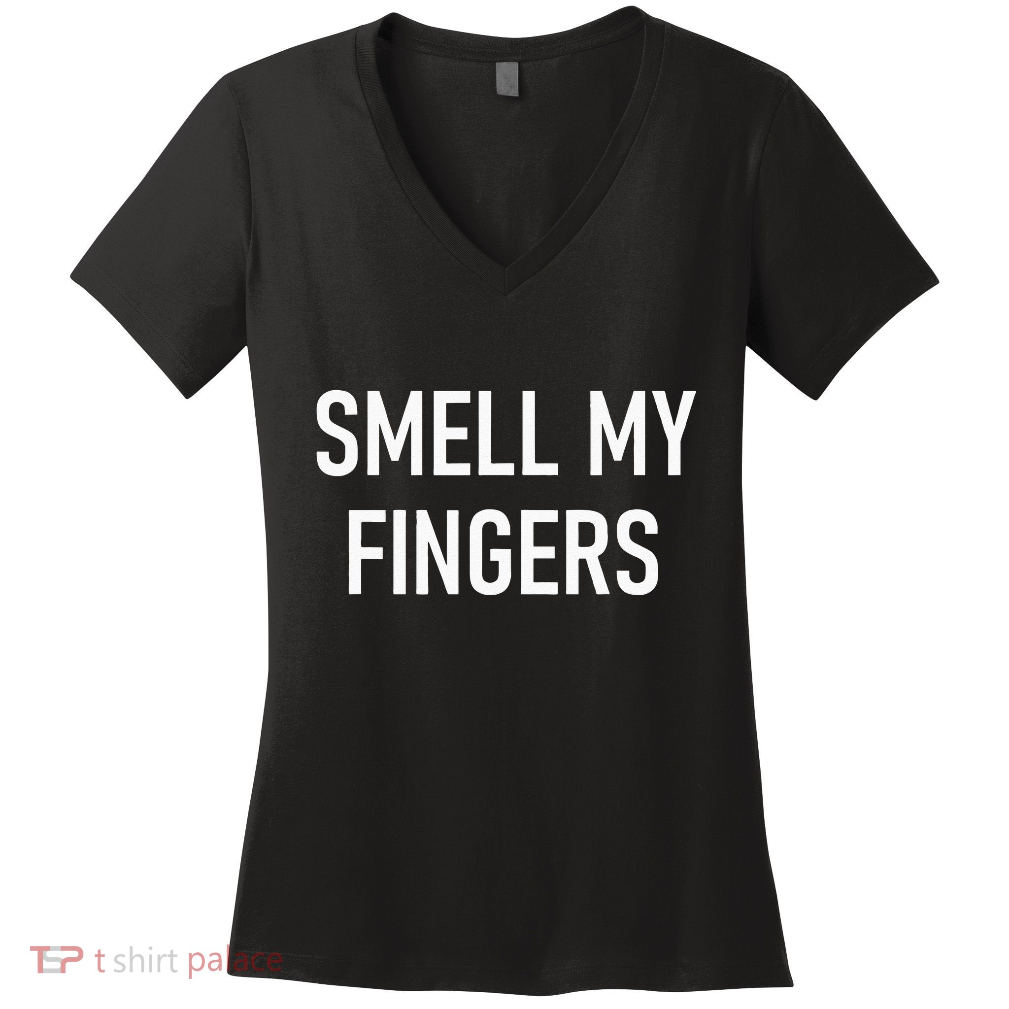 Smell My Fingers Funny Jokes Sarcastic Women's V-Neck T-Shirt