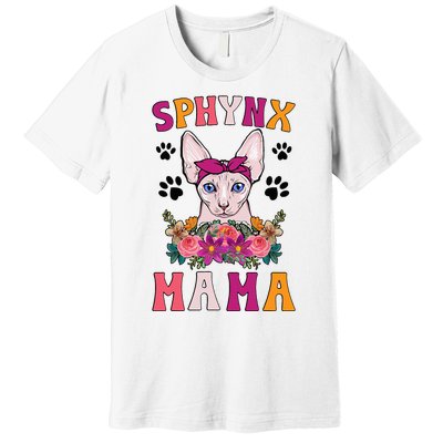 Sphynx Mama Flowers Sphynx Owner Sphynx Cat Mom Sphynx Girl Premium T-Shirt