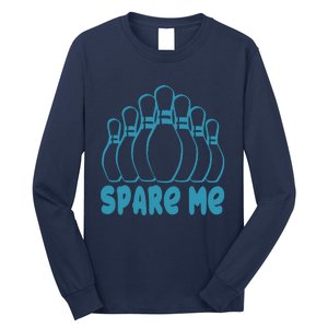 Spare Me Funny Bowling Gift With Bowling Pins Long Sleeve Shirt