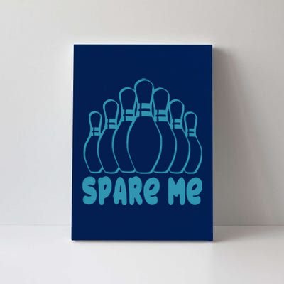 Spare Me Funny Bowling Gift With Bowling Pins Canvas