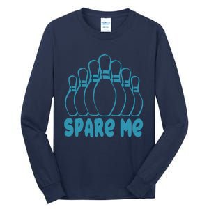 Spare Me Funny Bowling Gift With Bowling Pins Tall Long Sleeve T-Shirt